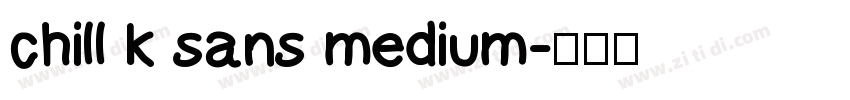 chill k sans medium字体转换